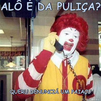 AL� � DA PULI�A? QUERU DENUNCI� UM PAIA�U