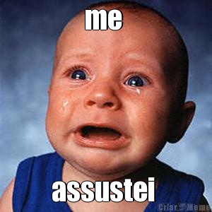 me  assustei 