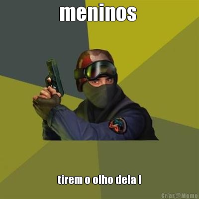 meninos  tirem o olho dela !