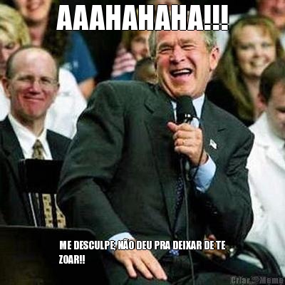 AAAHAHAHA!!! ME DESCULPE, N�O DEU PRA DEIXAR DE TE
ZOAR!!