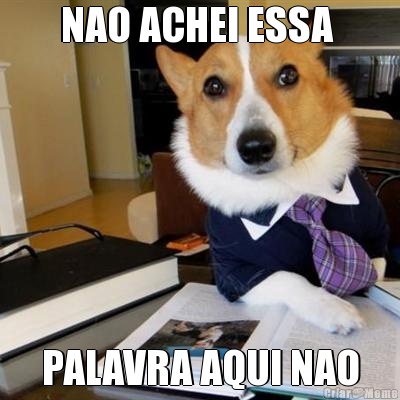 NAO ACHEI ESSA  PALAVRA AQUI NAO