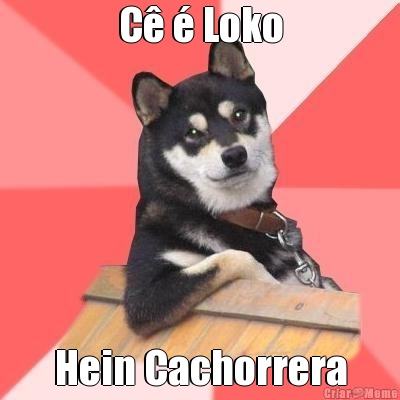 C� � Loko Hein Cachorrera