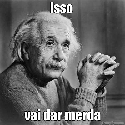 isso  vai dar merda