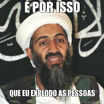 � POR ISSO QUE EU EXPLODO AS PESSOAS