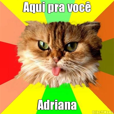 Aqui pra voc� Adriana