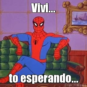 Vivi... to esperando...