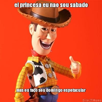 ei princesa eu nao sou sabado mas eu fa�o seu domingo espetacular