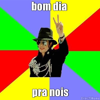 bom dia  pra nois