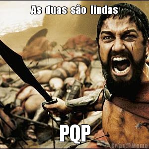 As  duas  s�o  lindas PQP