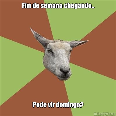 Fim de semana chegando... Pode vir domingo?