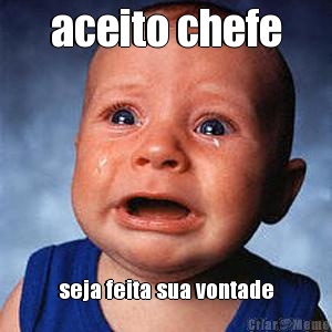 aceito chefe seja feita sua vontade
