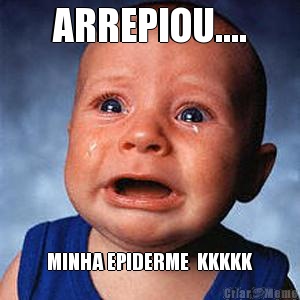 ARREPIOU.... MINHA EPIDERME  KKKKK