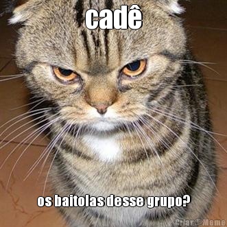 cad� os baitolas desse grupo?