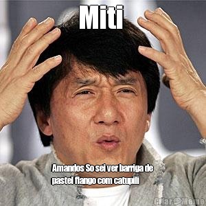 Miti  Amandos So sei ver barriga de
pastel flango com catupili 