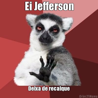 Ei Jefferson Deixa de recalque