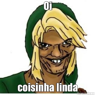 Oi coisinha linda