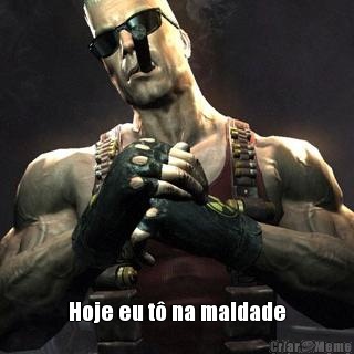  Hoje eu t� na maldade