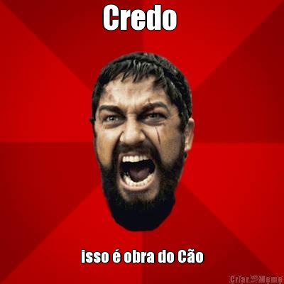 Credo  isso � obra do C�o