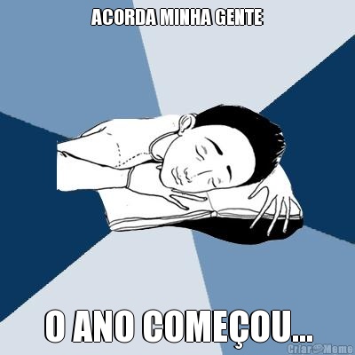 ACORDA MINHA GENTE O ANO COME�OU...