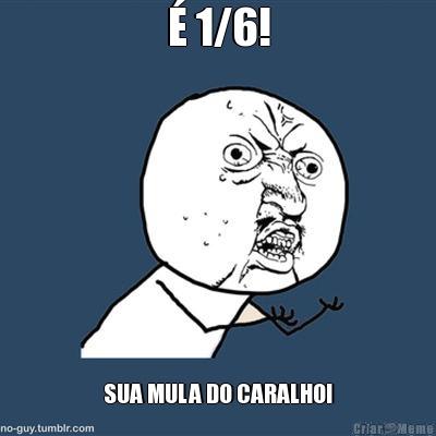 � 1/6! SUA MULA DO CARALHO!
