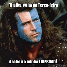 Thalita, volta na Ter�a-feira Acabou a minha LIBERDADE
