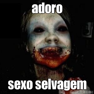 adoro sexo selvagem