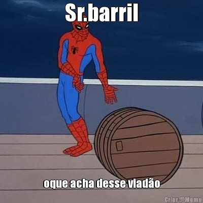 Sr.barril oque acha desse viad�o