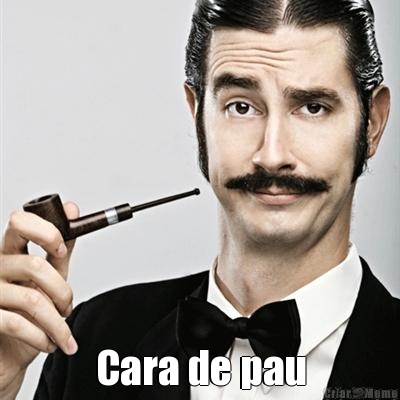  Cara de pau