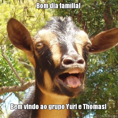 Bom dia fam�lia!  Bem vindo ao grupo Yuri e Thomas! 