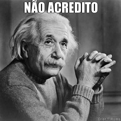 N�O ACREDITO 