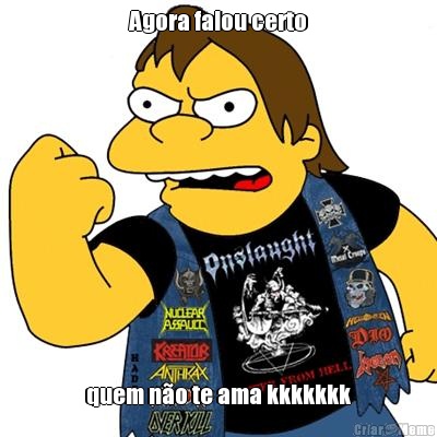Agora falou certo quem n�o te ama kkkkkkk