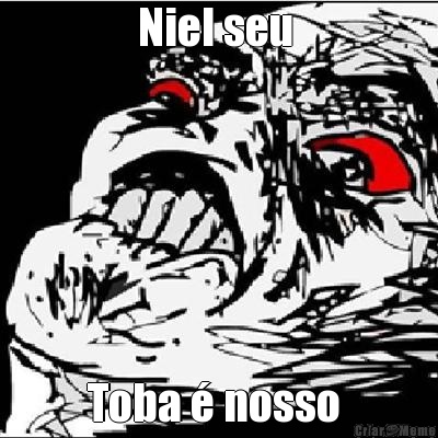 Niel seu  Toba � nosso 