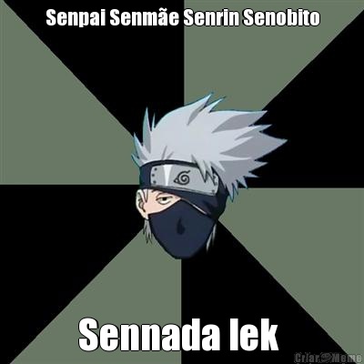 Senpai Senm�e Senrin Senobito Sennada lek 