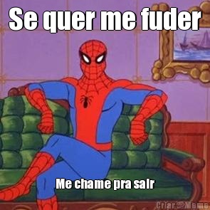 Se quer me fuder Me chame pra sair
