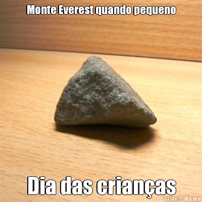 Monte Everest quando pequeno Dia das crian�as