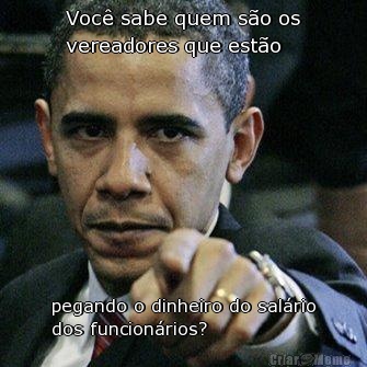 Voc� sabe quem s�o os
vereadores que est�o pegando o dinheiro do sal�rio
dos funcion�rios?