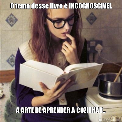O tema desse livro � INCOGNOSCIVEL A ARTE DE APRENDER A COZINHAR...