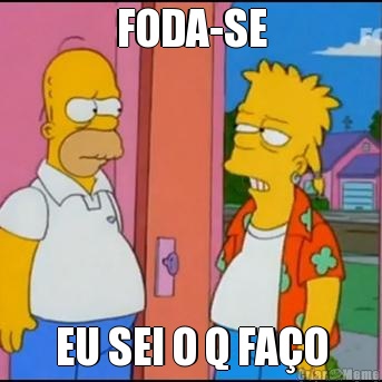 FODA-SE EU SEI O Q FA�O