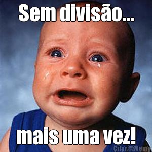 Sem divis�o... mais uma vez!
