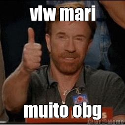 vlw mari muito obg