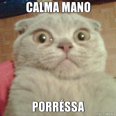 CALMA MANO PORR�SSA