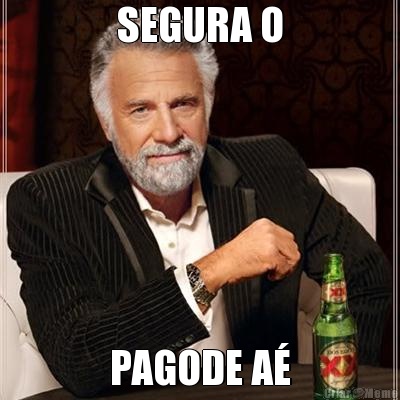 SEGURA O PAGODE A�