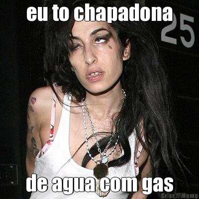 eu to chapadona de agua com gas