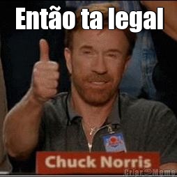 Ent�o ta legal 