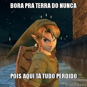 BORA PRA TERRA DO NUNCA POIS AQUI T� TUDO PERDIDO