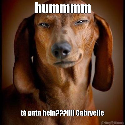 hummmm t� gata hein???!!!! Gabryelle