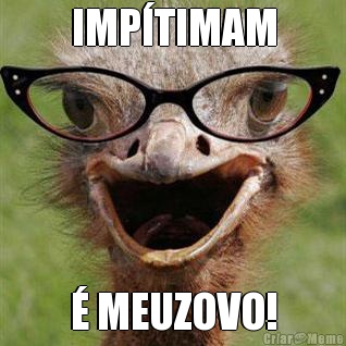 IMP�TIMAM � MEUZOVO!