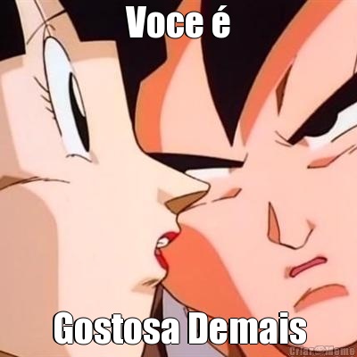 Voce � Gostosa Demais