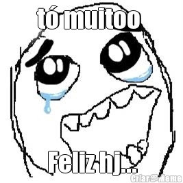 t� muitoo  Feliz hj...