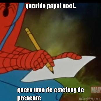querido papai noel.. quero uma de estefany de
presente 
